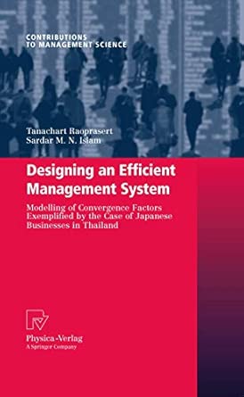 Designing an Efficient Management System: Modeling of Convergence Factors Exemplified by the Case of Japanese Businesses in Thailand 2010th Edition book cover