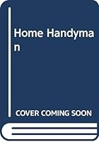 The Home Handyman..A Step By Step Guide 000435480X Book Cover