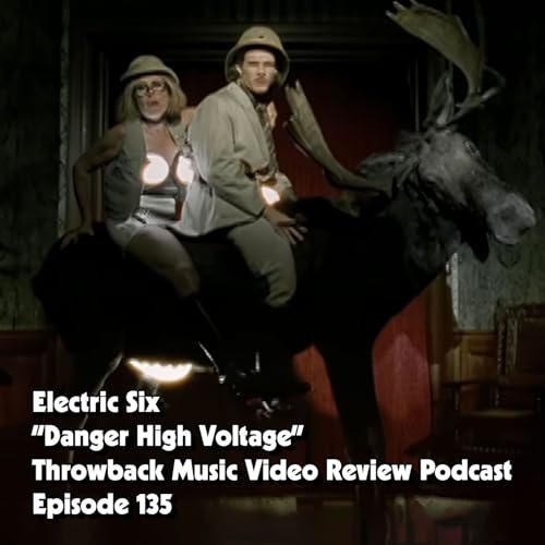 Ep. 135-Danger! High Voltage (Electric Six)