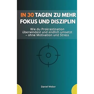 In 30 Tagen zu mehr Fokus und Disziplin