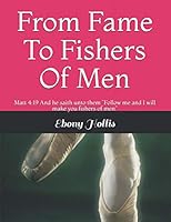 From Fame To Fishers Of Men: Matt 4:19 And he saith unto them "Follow me and I will make you fishers of men" 1521434646 Book Cover