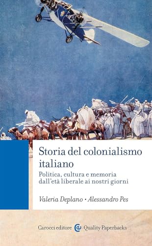  Storia del colonialismo italiano. Politica, cultura e memoria dall\'età liberale ai nostri giorni