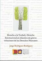 Derecho a la verdad y derecho internacional en relación con graves violaciones d: 5 (Biblioteca de Derechos Humanos)