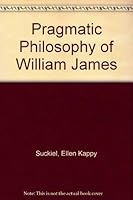 Pragmatic Philosophy of William, James 0268015481 Book Cover