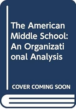 Paperback The American Middle School: An Organizational Analysis Book
