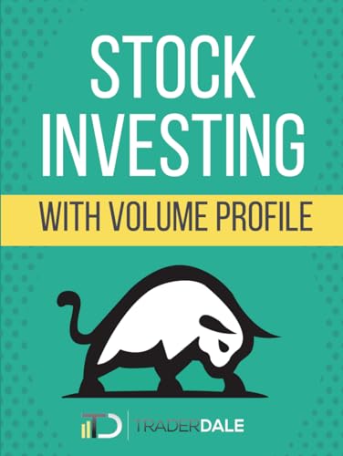 Stock Investing With Volume Profile (The Insider'S Guide To Trading)