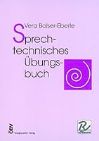 Sprechtechnisches Übungsbuch. Ein Unterrichtsbehelf aus der Praxis für die Praxis. 3215013347 Book Cover