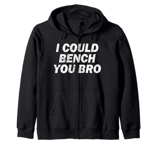 I could bench you bro Funny Gym Strong Fitness Fun Gym Broma Sudadera con Capucha