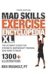 Mad Skills Exercise Encyclopedia XL: The Ultimate Guide for Strength, Bodyweight Training, and Home Fitness