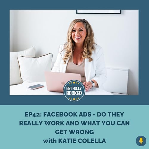 Facebook Ads - Do they Really Work and What You can Get Wrong with Katie Colella