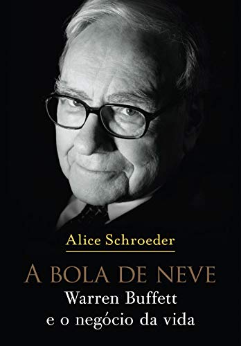 A bola de neve. Warren Buffett e o negócio da vida - Versão exclusiva Amazon