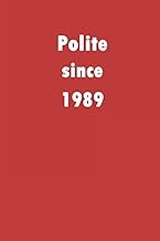 Polite since 1989: A good notebook gift for who's born in 1989, blank lined notebook journal - 120 pages - 6 x 9 inches