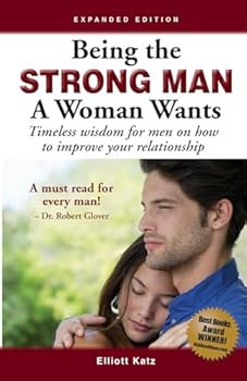 Paperback Being the Strong Man a Woman Wants: Timeless Wisdom on Being a Man Book