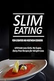 Slim Eating - Fish & Seafood and Vegetarian Cookbook: Skinny Recipes for Fat Loss and a Flat Belly