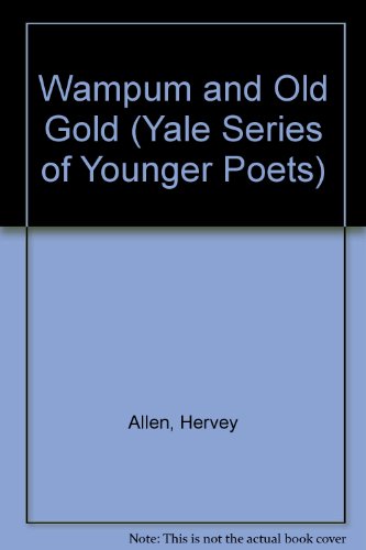 Wampum and Old Gold (Yale Series of Younger Poets) 0404538096 Book Cover
