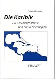 Die Karibik: Zur Geschichte, Politik und Kultur einer Region - Frauke Gewecke