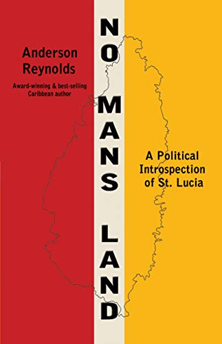 No Man's Land: A Political Introspection Of St. Lucia #TOP28