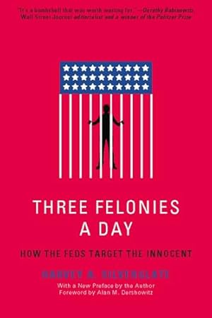 Three Felonies A Day: How the Feds Target the Innocent