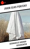 Gesammelte Horror-Geschichten - Jakob Elias Poritzky 