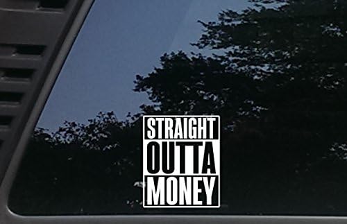 Straight Outta Money - 3 3/4" x 4 1/2" die Cut Vinyl Decal for Cars, Trucks, Windows, Boats, Tool Boxes, laptops, etc image 2