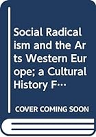 Social Radicalism and the Arts: Western Europe 0394446003 Book Cover