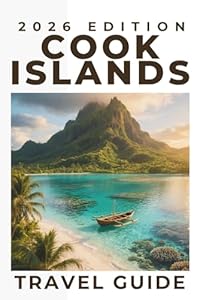 Cook Islands (Travel Guide 2026): Essential Things to do, Trip Planning, Local Transport, Accommodation, Map and Places to Eat
