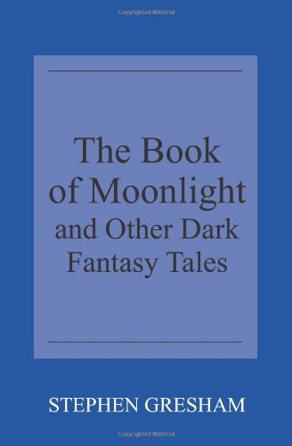 Cover of The Book of Moonlight and Other Dark Fantasy Tales