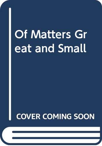 Of Matters Great and Small