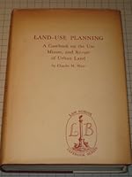 Land-use planning: A casebook on the use, misuse, and reuse of urban land B0007DOA6K Book Cover