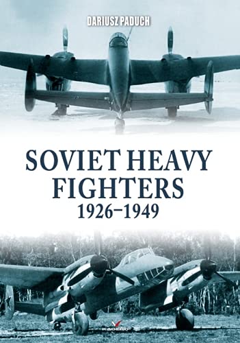 Soviet Heavy Fighters 1926–1949 (Connoisseur's Books)