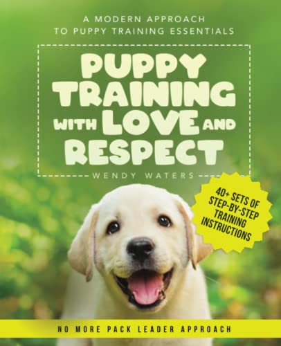 Puppy Training with Love and Respect: A Modern Approach to Puppy Training Essentials