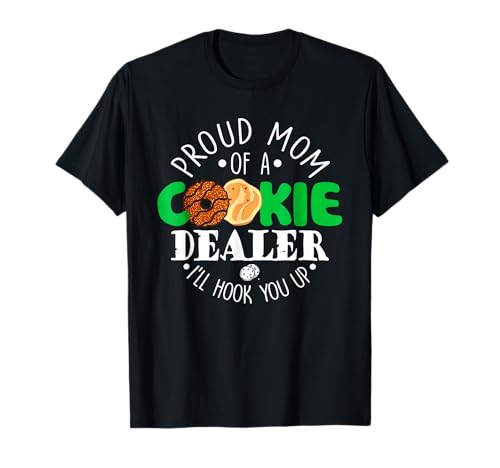 Proud Mom Of A Cookie Dealer I'll Hook You Up T-Shirt