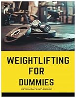 WEIGHTLIFTING FOR DUMMIES B0CP5YX8GM Book Cover