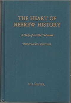 The Heart Of Hebrew History: A Study Of The Old Testament