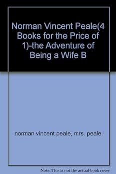 Norman Vincent Peale(4 Books for the Price of 1)-the Adventure of Being a Wife B