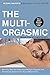 The Multi-Orgasmic Man: Sexual Secrets Every Man Should Know