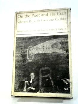 Hardcover On The Poet and His Craft: Selected Prose of Theodore Roethke Book