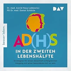 AD(H)S in der zweiten Lebensh&auml;lfte. Strategien f&uuml;r einen lebenslang erfolgreichen Umgang mit einer besonderen Art zu sein Titelbild