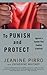 To Punish and Protect: Against a System That Coddles Criminals