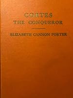 Cortes the conqueror: His romance with Donna Marina B0007DST9O Book Cover