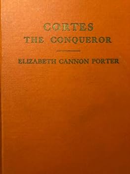 Hardcover Cortes the conqueror: His romance with Donna Marina Book