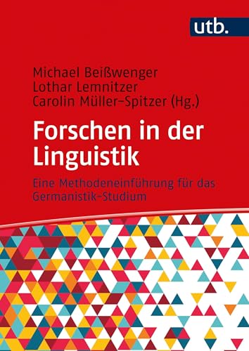 Forschen in der Linguistik: Eine Methodeneinführung für das Germanistik-Studium
