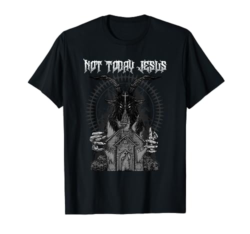 Not Today Jesus I Satanic Baphomet Pentagram T-Shirt