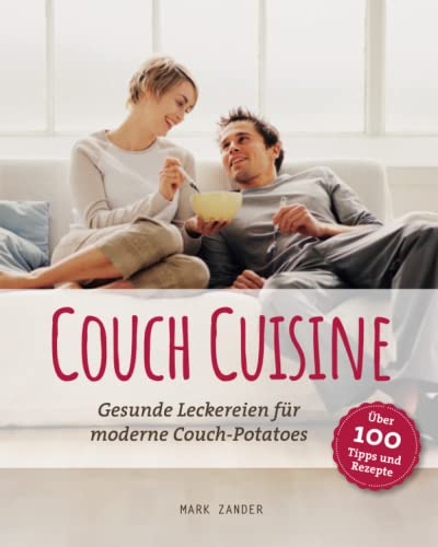 Preisvergleich Produktbild Couch Cuisine: Der ultimative Guide für moderne Couch-Potatoes (Chillen Deluxe)