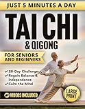 5-Minute Tai Chi & Qigong for Seniors and Beginners: Easy Step-by-Step Illustrated Routines to Prevent Falls, Relieve Joint Pain, Improve Mobility, and Calm the Mind (Workout Books)