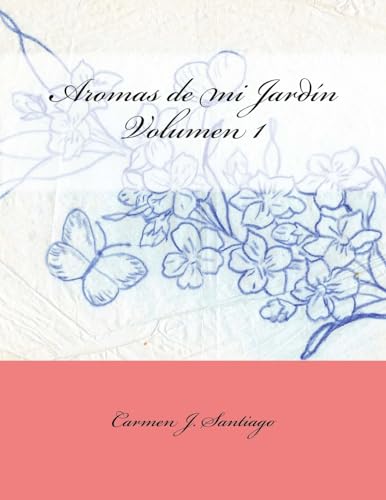 Aromas de mi Jardín: Volumen 1 (Spanish Edition)
