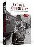 Bye bye, Lübben City: Bluesfreaks, Tramps und Hippies in der DDR - Herausgeber: Michael Rauhut, Thomas Kochan 