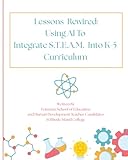 Lessons Rewired: Using AI To Integrate S.T.E.A.M. Into K-5 Curriculum