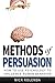 Methods of Persuasion: How to Use Psychology to Influence Human Behavior