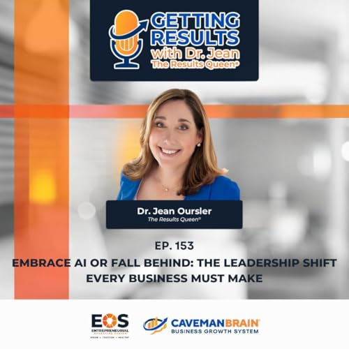 E153: Embrace AI or Fall Behind: The Leadership Shift Every Business Must Make
